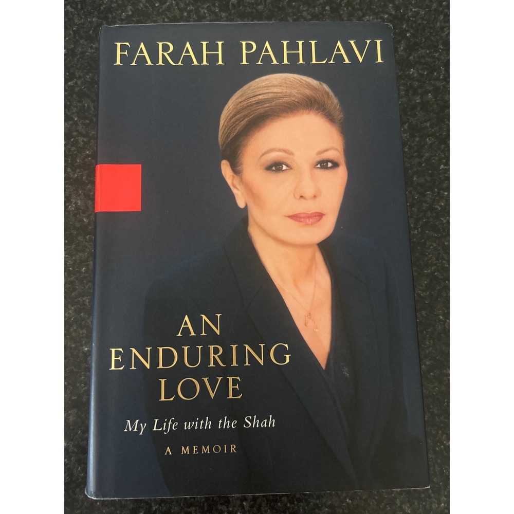 An Enduring Love My Life with the Shah Farah Pahlavi Memoir Hardcover 2004